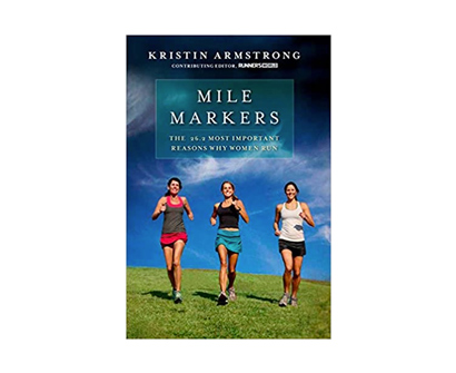 mile markers: the 26.2 most important reasons why women run